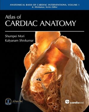 Atlas of Cardiac Anatomy (Anatomical Basis of Cardiac Interventions)
