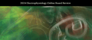 Mayo Clinic Electrophysiology Online Board Review 2024