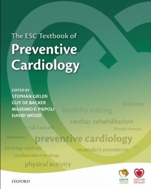The ESC Textbook of Preventive Cardiology: Clinical practice (The European Society of Cardiology Series)
